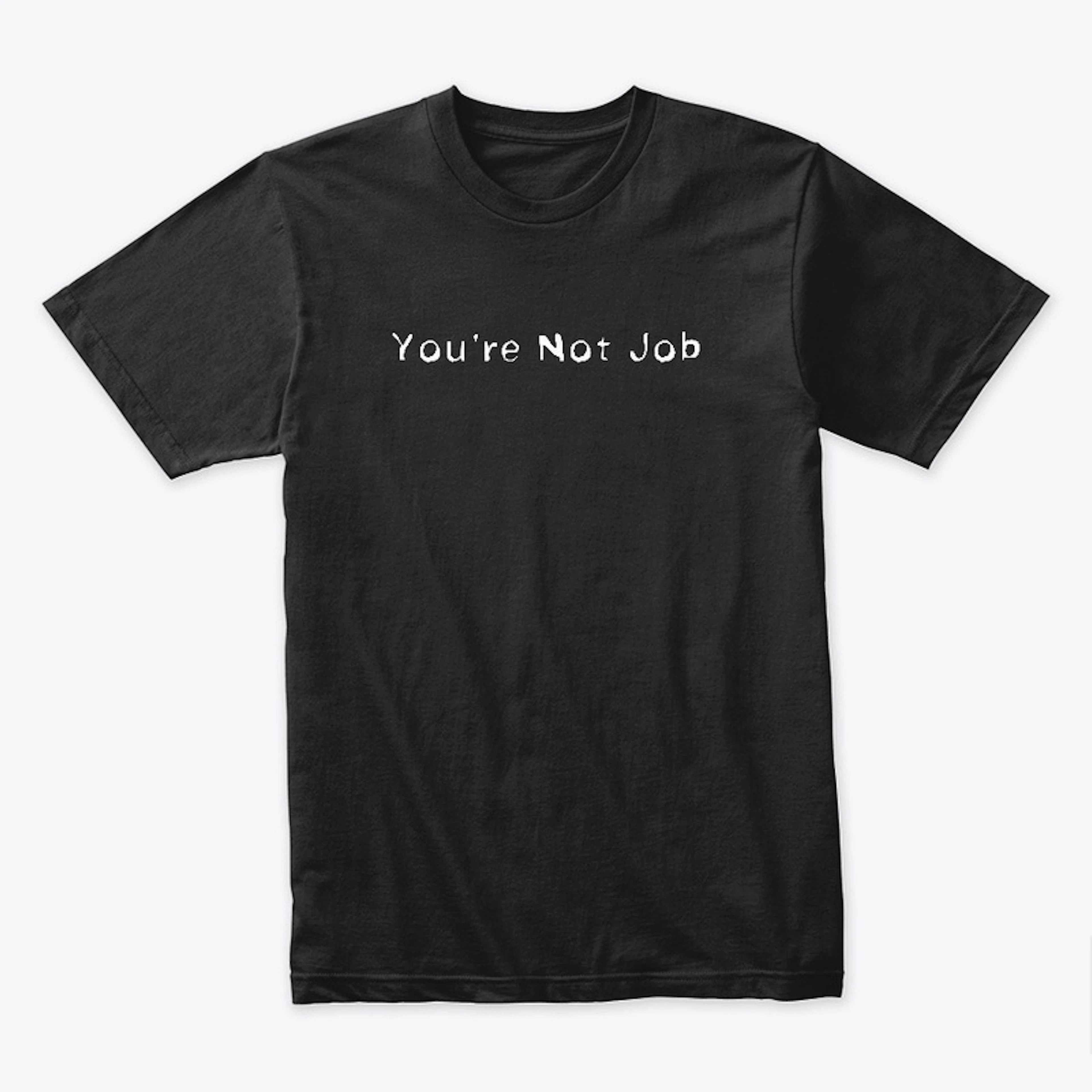 You're Not Job